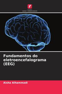Produktbild: Alhammadi, A: Fundamentos do eletroencefalograma (EEG)