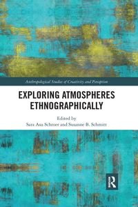 Produktbild: Schroer, S: Exploring Atmospheres Ethnographically