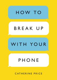 Bild vom Artikel How to Break Up with Your Phone: The 30-Day Plan to Take Back Your Life vom Autor Catherine Price