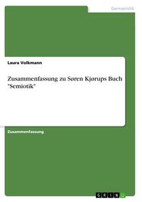 Produktbild: Zusammenfassung zu S&oslash;ren Kj&oslash;rups Buch "Semiotik"