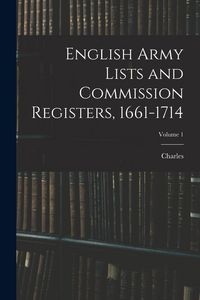 Produktbild: English Army Lists and Commission Registers, 1661-1714; Volume 1