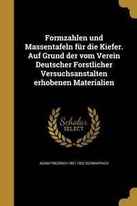 Produktbild: Formzahlen und Massentafeln f&uuml;r die Kiefer. Auf Grund der vom Verein Deutscher Forstlicher Versuchsanstalten erhobenen Materialien