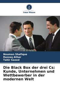 Produktbild: Die Black Box der drei Cs: Kunde, Unternehmen und Wettbewerber in der modernen Welt