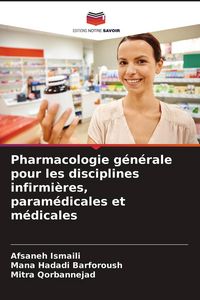 Produktbild: Pharmacologie g&eacute;n&eacute;rale pour les disciplines infirmi&egrave;res, param&eacute;dicales et m&eacute;dicales