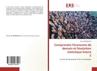Produktbild: Comprendre l'Economie de demain et l'&eacute;volution statistique future 2