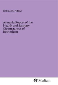 Produktbild: Annuala Report of the Health and Sanitary Cicumstances of Rotherham