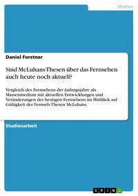 Produktbild: Sind McLuhans Thesen &uuml;ber das Fernsehen auch heute noch aktuell?