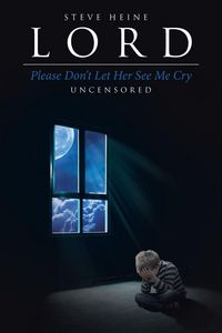 Produktbild: Lord Please Don't Let Her See Me Cry