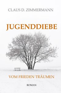 Produktbild: JUGENDDIEBE Leben und Lieben und Leiden in den Vierzigerjahren / JUGENDDIEBE VOM FRIEDEN TR&Auml;UMEN