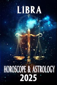 Produktbild: Libra Horoscope & Astrology 2025: Balance Your Year with Cosmic Wisdom (Monthly Predictions for all 12 Zodiac Signs in 2025, #7)