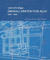 Produktbild: Leberecht Migge "&Uuml;berall G&auml;rten! F&uuml;r alle!"