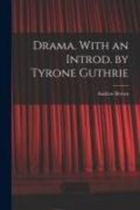 Produktbild: Drama. With an Introd. by Tyrone Guthrie