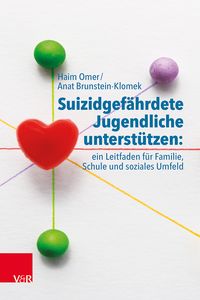 Produktbild: Suizidgef&auml;hrdete Jugendliche unterst&uuml;tzen: ein Leitfaden f&uuml;r Familie, Schule und soziales Umfeld
