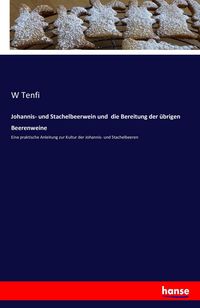 Produktbild: Johannis- und Stachelbeerwein und die Bereitung der &uuml;brigen Beerenweine