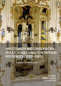 Produktbild: Investigation and Conservation of East Asian Cabinets in Imperial Residences (1700-1900)