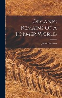 Produktbild: Organic Remains Of A Former World