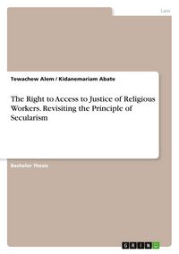 Produktbild: The Right to Access to Justice of Religious Workers. Revisiting the Principle of Secularism