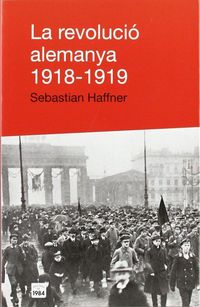 Produktbild: La revoluci&oacute; alemanya, 1918-1919 : del "model Barcelona" a la Barcelona real