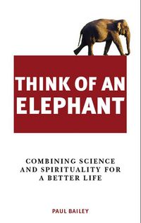 Produktbild: Think of an Elephant: Combining Science and Spirituality for a Better Life
