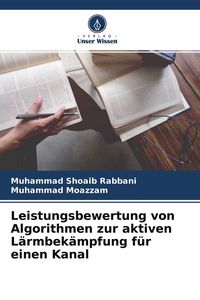 Produktbild: Leistungsbewertung von Algorithmen zur aktiven L&auml;rmbek&auml;mpfung f&uuml;r einen Kanal