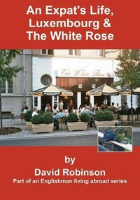 Produktbild: An Expat's Life, Luxembourg & The White Rose