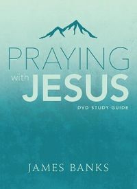 Produktbild: Praying with Jesus Study Guide