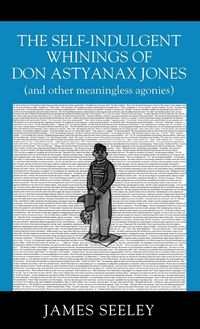 Produktbild: The Self-indulgent Whinings of Don Astyanax Jones