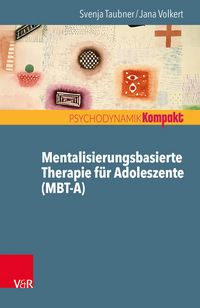 Produktbild: Mentalisierungsbasierte Therapie f&uuml;r Adoleszente (MBT-A)