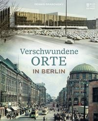 Verschwundene Orte in Berlin