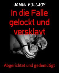 Produktbild: In die Falle gelockt und versklavt