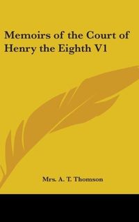 Produktbild: Memoirs of the Court of Henry the Eighth V1