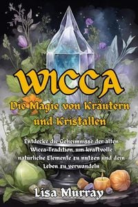 Produktbild: Wicca Die Magie von Kr&auml;utern und Kristallen