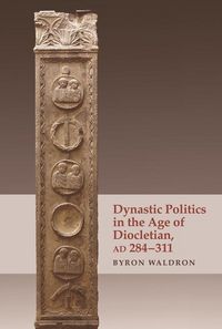 Produktbild: Dynastic Politics in the Age of Diocletian, AD 284-311