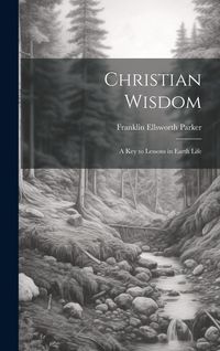 Produktbild: Christian Wisdom: A Key to Lessons in Earth Life