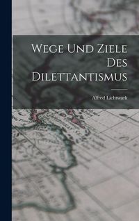 Produktbild: Wege Und Ziele Des Dilettantismus