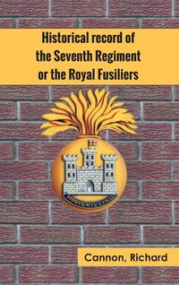 Produktbild: Historical record of the Seventh Regiment, or the Royal Fusiliers