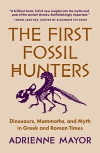 Bild vom Artikel The First Fossil Hunters vom Autor Adrienne Mayor