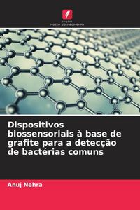 Produktbild: Dispositivos biossensoriais &agrave; base de grafite para a detec&ccedil;&atilde;o de bact&eacute;rias comuns