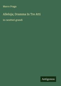 Produktbild: Alleluja; Dramma In Tre Atti