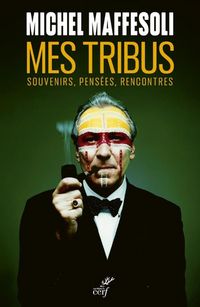 Produktbild: Mes tribus : souvenirs, pens&eacute;es, rencontres