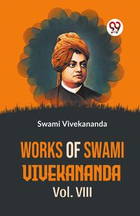 Produktbild: Works Of Swami Vivekananda Vol. VIII