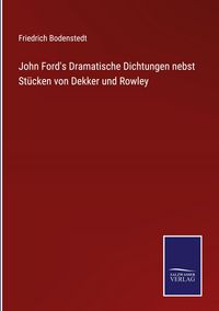 Produktbild: John Ford's Dramatische Dichtungen nebst St&uuml;cken von Dekker und Rowley