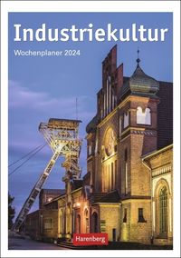 Industriekultur Wochenplaner 2024. Architektur-Kalender mit 53 eindrucksvollen Fotos von historischen Industriebauten. Wandkalender 2024 zum Eintragen von Henning Aubel