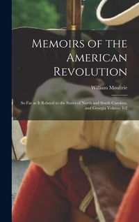 Produktbild: Memoirs of the American Revolution: So far as it Related to the States of North and South Carolina, and Georgia Volume 1-2