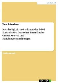 Produktbild: Nachhaltigkeitsma&szlig;nahmen der E/D/E Einkaufsb&uuml;ro Deutscher Eisenh&auml;ndler GmbH. Analyse und Handlungsempfehlungen