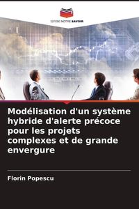 Produktbild: Mod&eacute;lisation d'un syst&egrave;me hybride d'alerte pr&eacute;coce pour les projets complexes et de grande envergure
