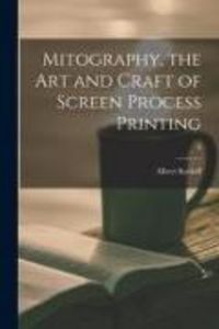 Produktbild: Mitography, the Art and Craft of Screen Process Printing; 0