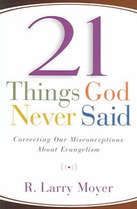 Produktbild: 21 Things God Never Said: Correcting Our Misconceptions about Evangelism