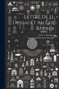 Produktbild: Lettre De J.j. Dussault Au Cit. Rderer