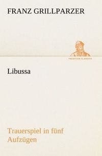 Produktbild: Libussa Trauerspiel in f&uuml;nf Aufz&uuml;gen
